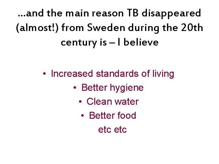 …and the main reason TB disappeared (almost!) from Sweden during the 20 th century