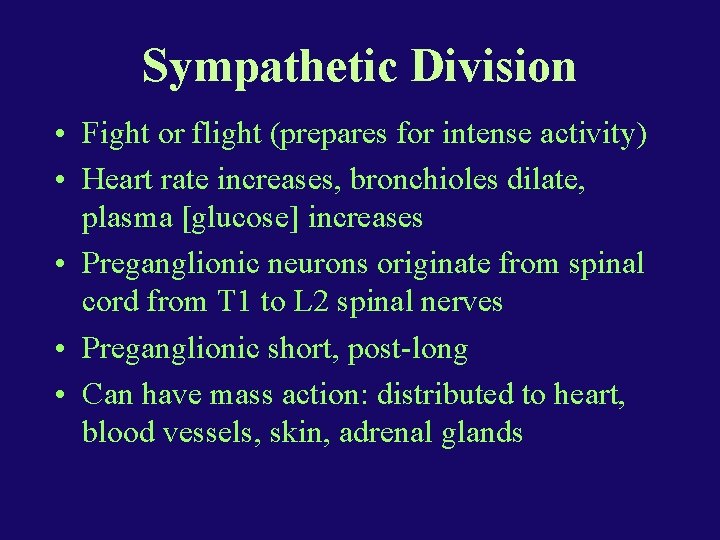 Sympathetic Division • Fight or flight (prepares for intense activity) • Heart rate increases,