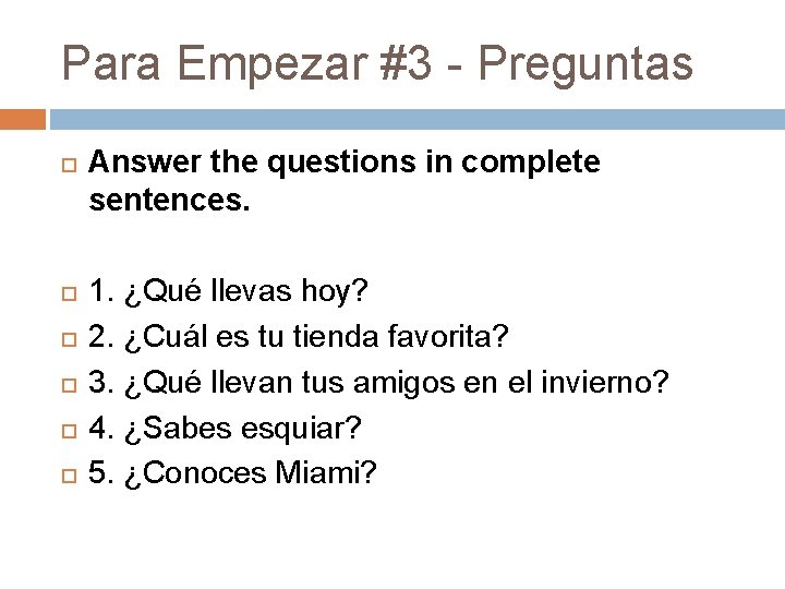 Para Empezar #3 - Preguntas Answer the questions in complete sentences. 1. ¿Qué llevas