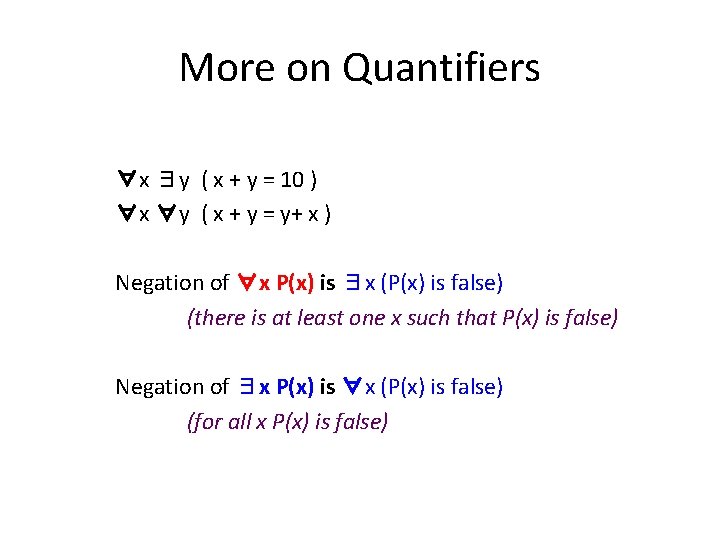 More on Quantifiers ∀x ∃y ( x + y = 10 ) ∀x ∀y