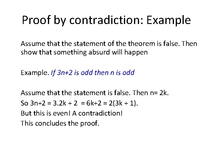 Proof by contradiction: Example Assume that the statement of theorem is false. Then show