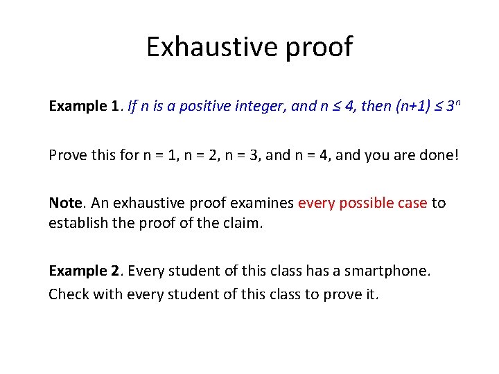 Exhaustive proof Example 1. If n is a positive integer, and n ≤ 4,