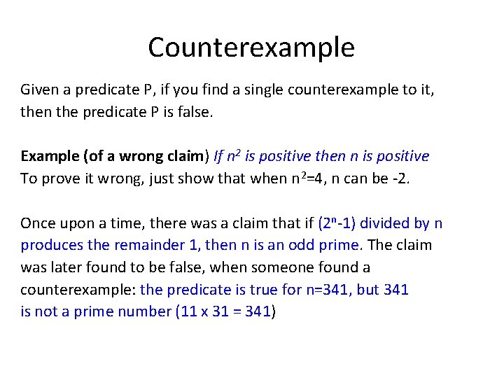 Counterexample Given a predicate P, if you find a single counterexample to it, then
