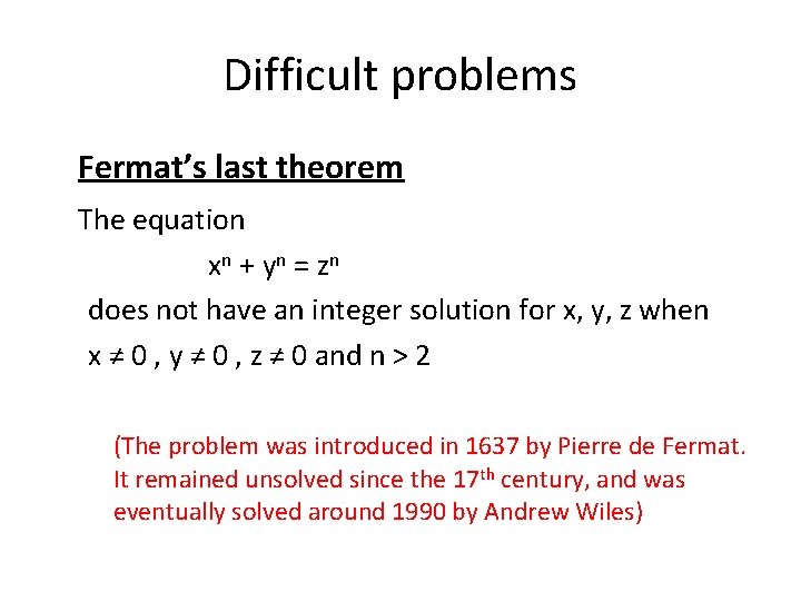 Difficult problems Fermat’s last theorem The equation xn + y n = z n