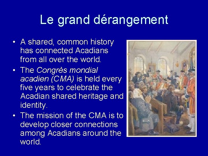 Le grand dérangement • A shared, common history has connected Acadians from all over