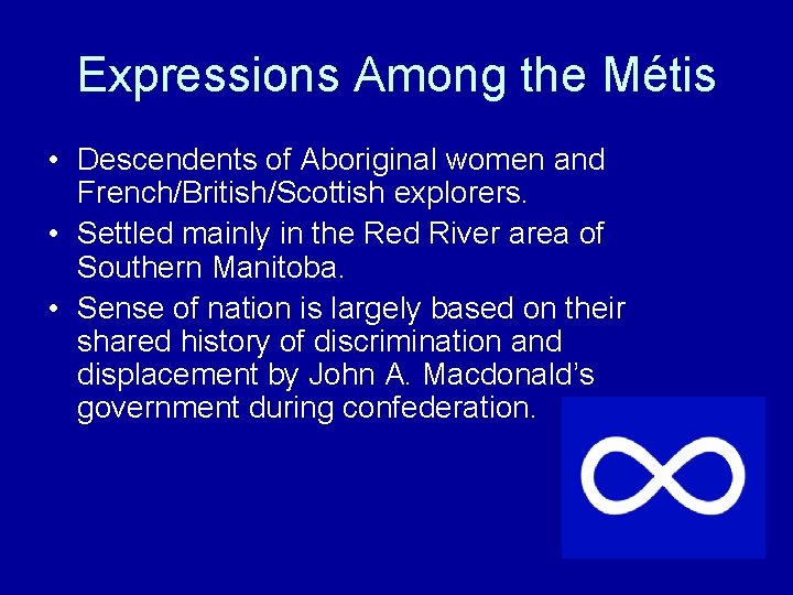 Expressions Among the Métis • Descendents of Aboriginal women and French/British/Scottish explorers. • Settled