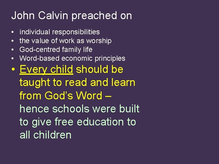 John Calvin preached on • • individual responsibilities the value of work as worship