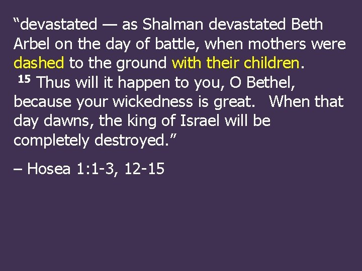 “devastated — as Shalman devastated Beth Arbel on the day of battle, when mothers