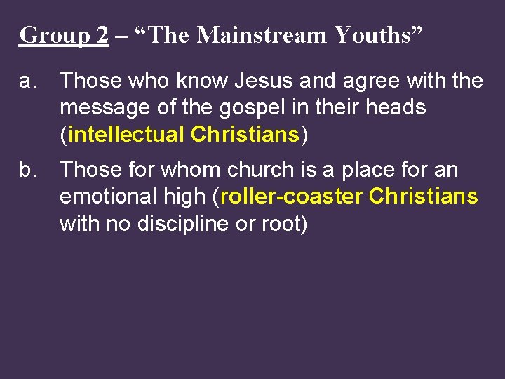 Group 2 – “The Mainstream Youths” a. Those who know Jesus and agree with