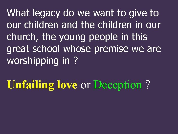 What legacy do we want to give to our children and the children in