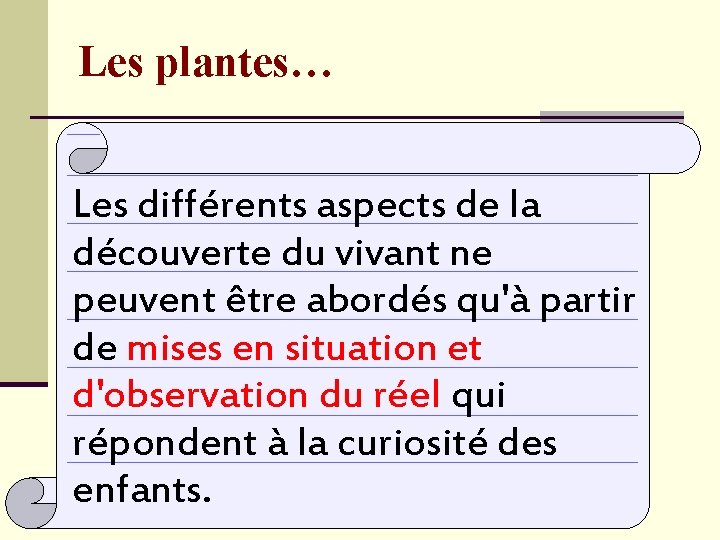 Les plantes… Les différents aspects de la découverte du vivant ne peuvent être abordés