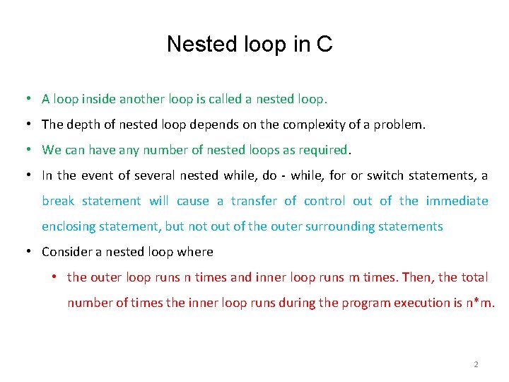 Nested loop in C Nested Loop • A loop inside another loop is called