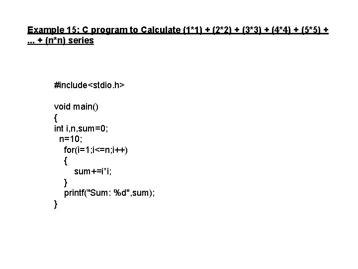 Example 15: C program to Calculate (1*1) + (2*2) + (3*3) + (4*4) +