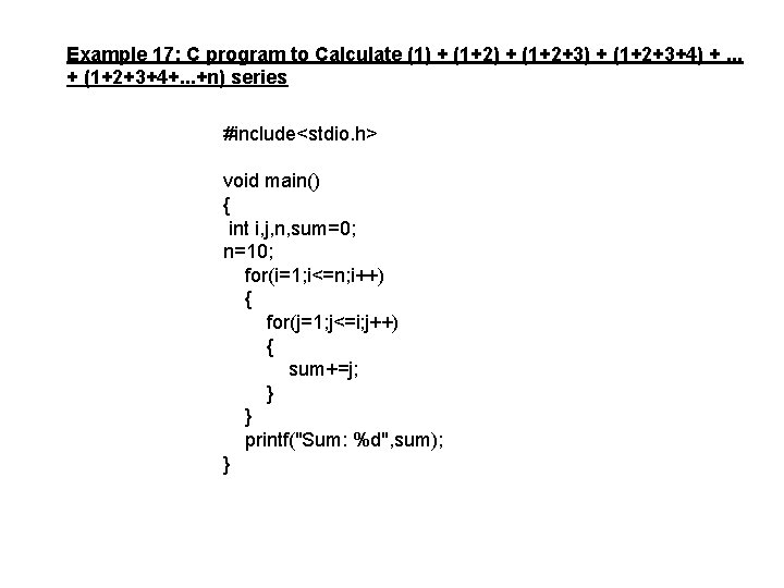 Example 17: C program to Calculate (1) + (1+2+3) + (1+2+3+4) +. . .