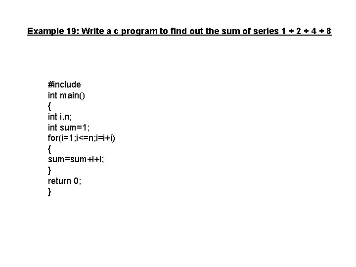 Example 19: Write a c program to find out the sum of series 1