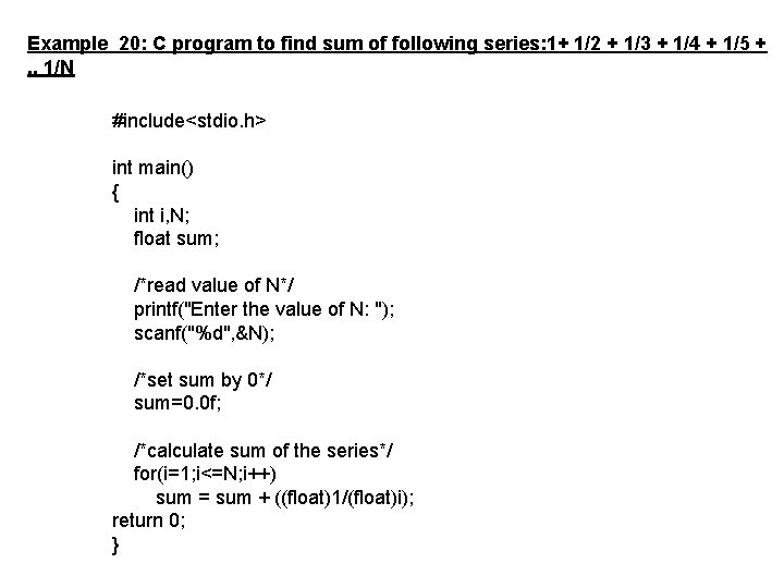 Example 20: C program to find sum of following series: 1+ 1/2 + 1/3