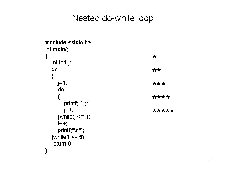 Nested do-while loop #include <stdio. h> int main() { int i=1, j; do {