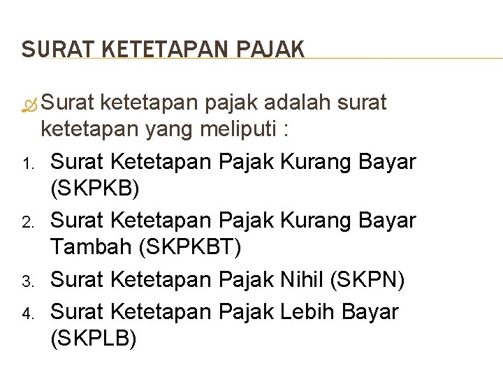 SURAT KETETAPAN PAJAK Surat ketetapan pajak adalah surat ketetapan yang meliputi : 1. Surat