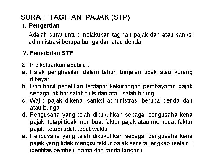 SURAT TAGIHAN PAJAK (STP) 1. Pengertian Adalah surat untuk melakukan tagihan pajak dan atau