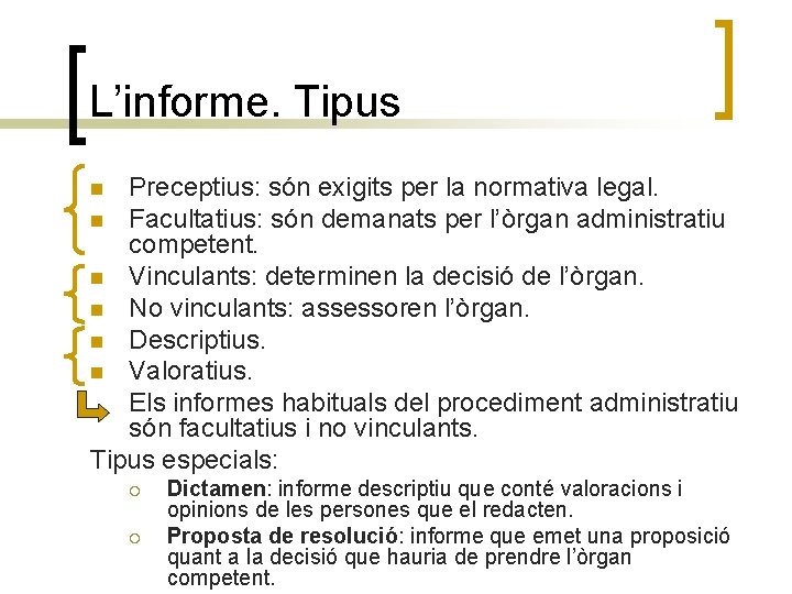 L’informe. Tipus Preceptius: són exigits per la normativa legal. n Facultatius: són demanats per