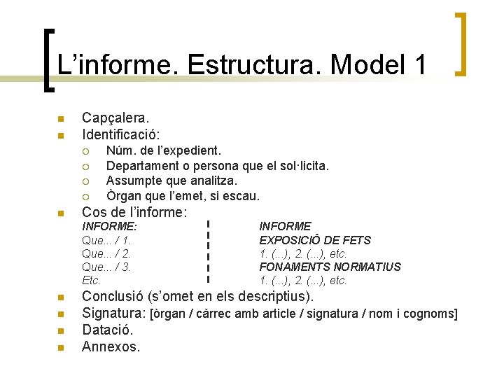 L’informe. Estructura. Model 1 n n Capçalera. Identificació: ¡ ¡ n Núm. de l’expedient.