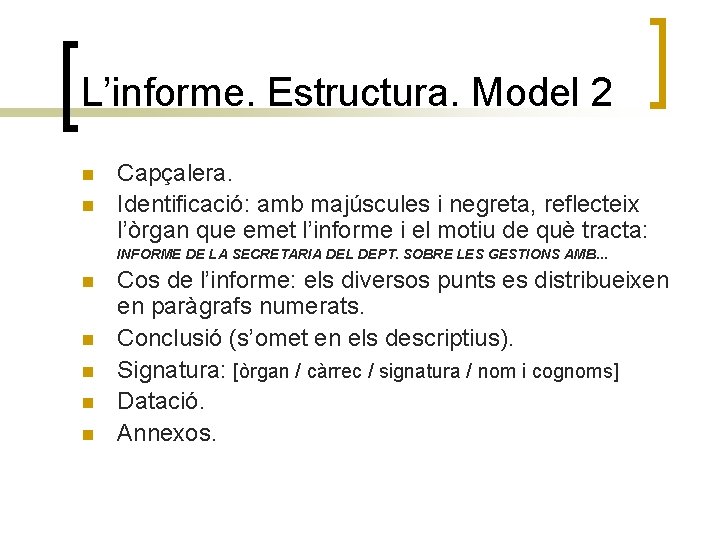 L’informe. Estructura. Model 2 n n Capçalera. Identificació: amb majúscules i negreta, reflecteix l’òrgan