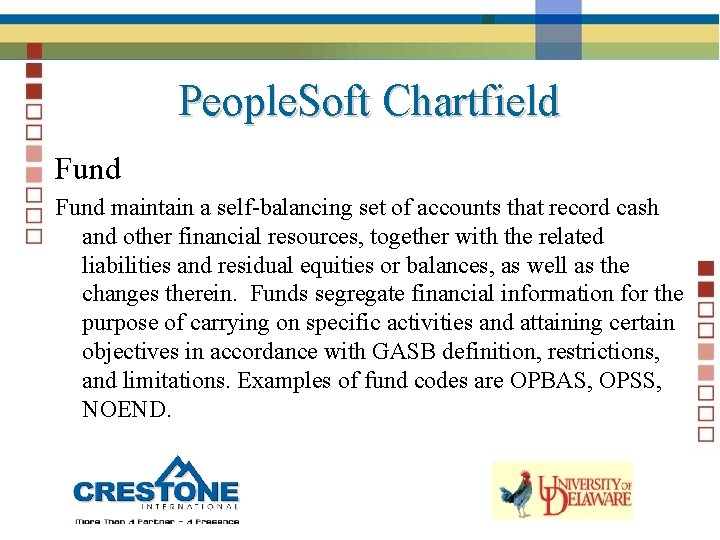 People. Soft Chartfield Fund maintain a self-balancing set of accounts that record cash and