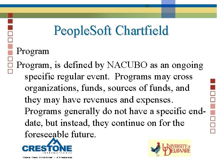 People. Soft Chartfield Program, is defined by NACUBO as an ongoing specific regular event.