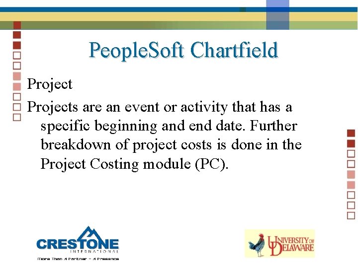 People. Soft Chartfield Projects are an event or activity that has a specific beginning