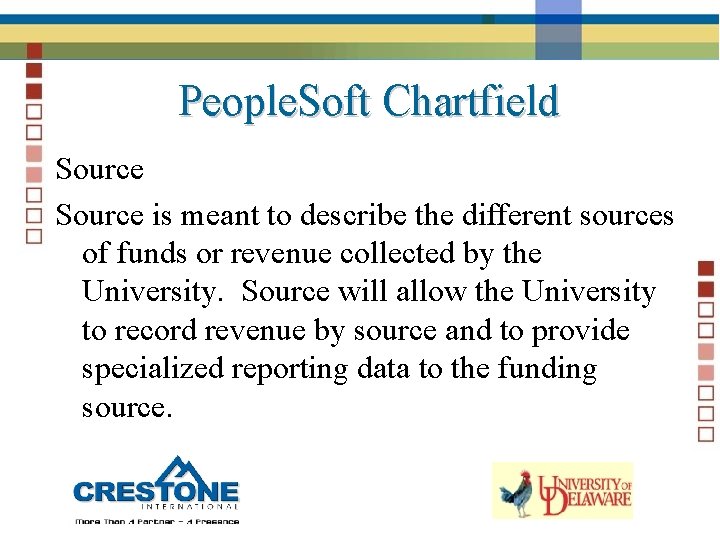 People. Soft Chartfield Source is meant to describe the different sources of funds or