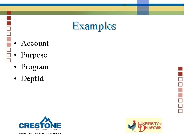 Examples • • Account Purpose Program Dept. Id 