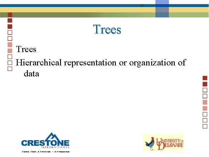 Trees Hierarchical representation or organization of data 