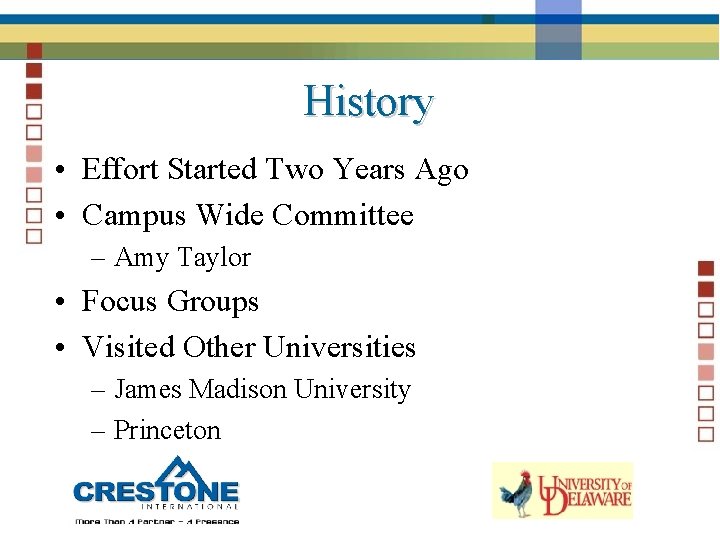 History • Effort Started Two Years Ago • Campus Wide Committee – Amy Taylor