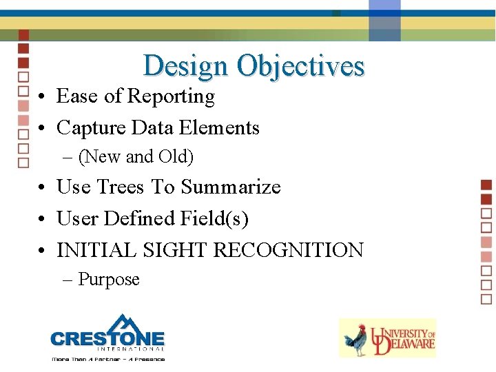 Design Objectives • Ease of Reporting • Capture Data Elements – (New and Old)