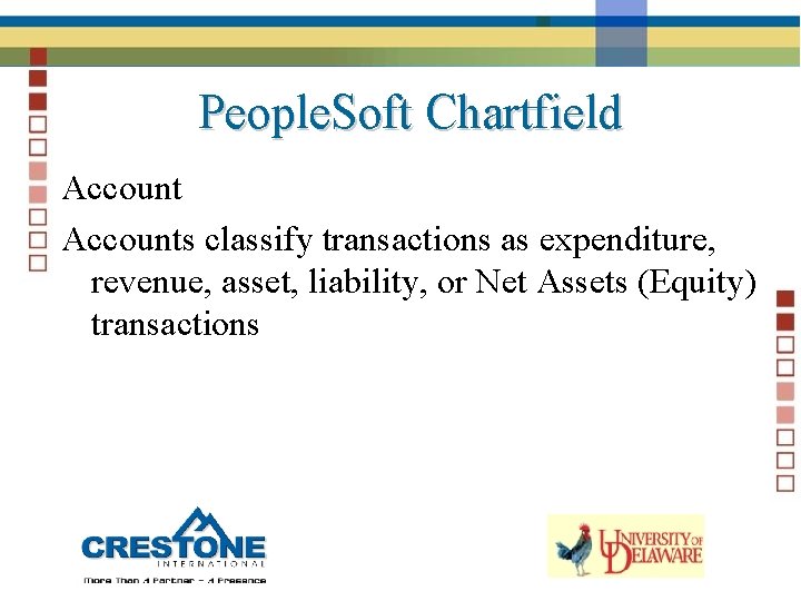 People. Soft Chartfield Accounts classify transactions as expenditure, revenue, asset, liability, or Net Assets