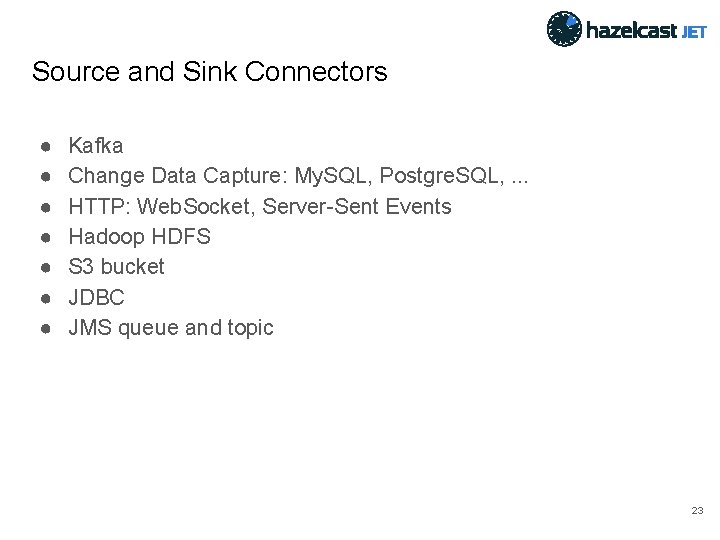 Source and Sink Connectors ● ● ● ● Kafka Change Data Capture: My. SQL,