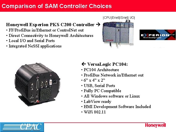 Comparison of SAM Controller Choices |CPU|Enet|ISnet| I/O| Honeywell Experion PKS C 200 Controller •