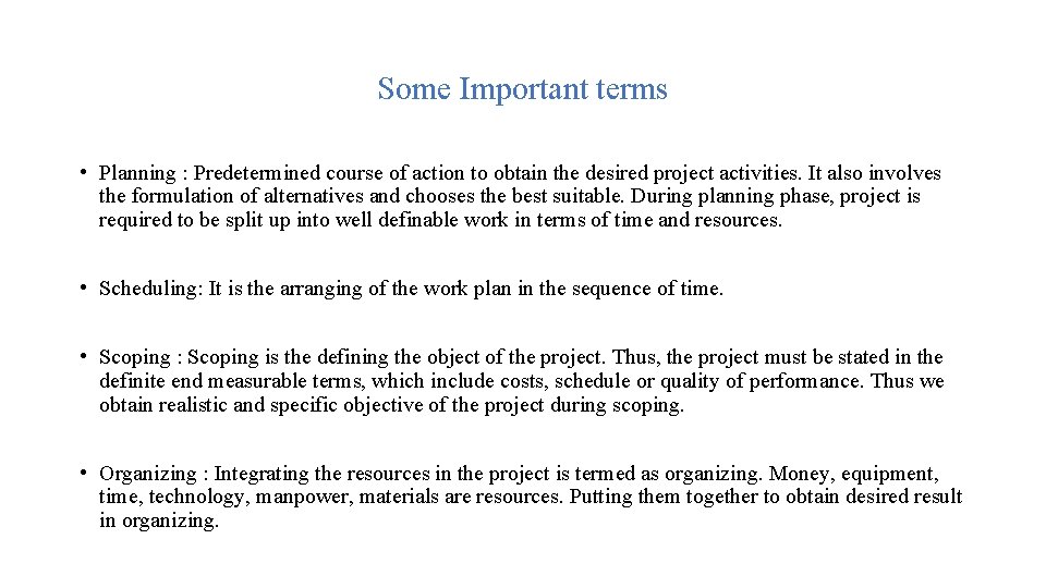 Some Important terms • Planning : Predetermined course of action to obtain the desired