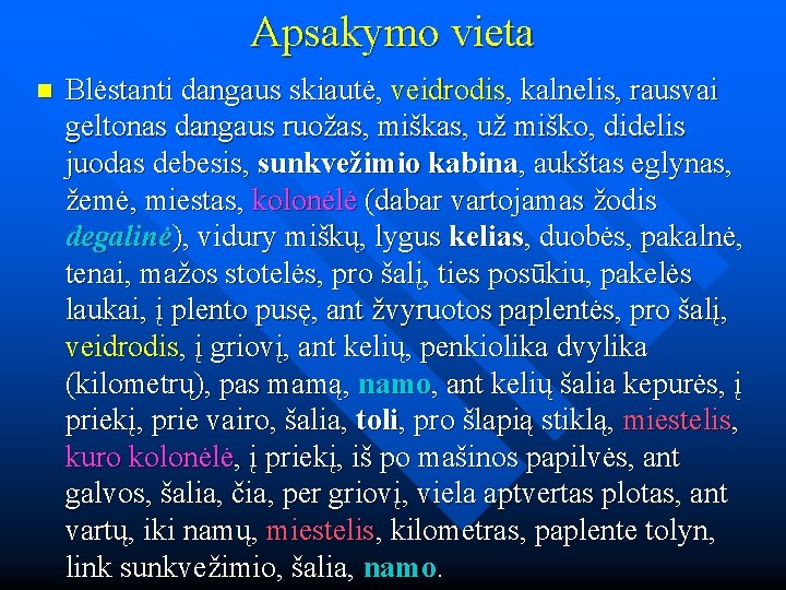 Apsakymo vieta n Blėstanti dangaus skiautė, veidrodis, kalnelis, rausvai geltonas dangaus ruožas, miškas, už Apsakymo vieta n Blėstanti dangaus skiautė, veidrodis, kalnelis, rausvai geltonas dangaus ruožas, miškas, už