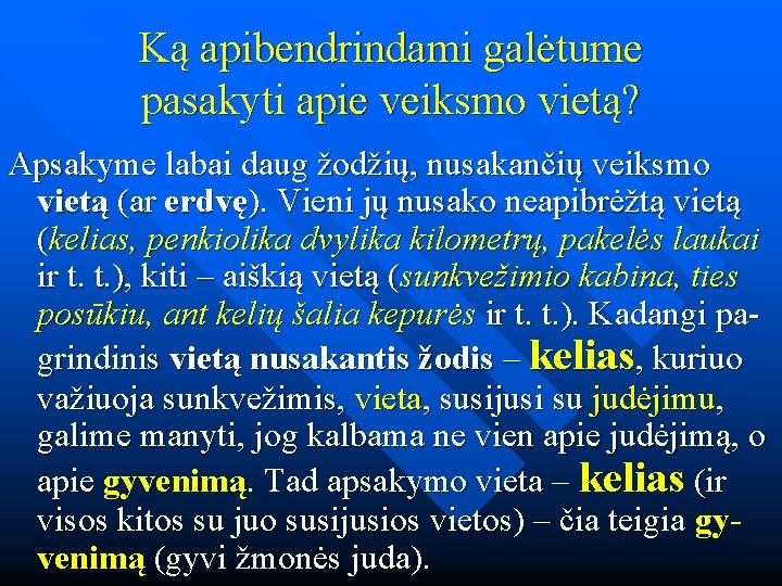 Ką apibendrindami galėtume pasakyti apie veiksmo vietą? Apsakyme labai daug žodžių, nusakančių veiksmo vietą Ką apibendrindami galėtume pasakyti apie veiksmo vietą? Apsakyme labai daug žodžių, nusakančių veiksmo vietą