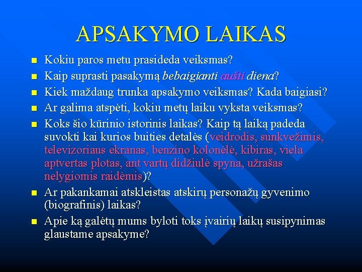 APSAKYMO LAIKAS n n n n Kokiu paros metu prasideda veiksmas? Kaip suprasti pasakymą APSAKYMO LAIKAS n n n n Kokiu paros metu prasideda veiksmas? Kaip suprasti pasakymą