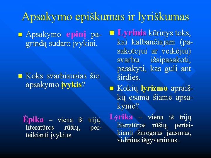 Apsakymo epiškumas ir lyriškumas Apsakymo epinį pa- n Lyrinis kūrinys toks, kai kalbančiajam (pagrindą Apsakymo epiškumas ir lyriškumas Apsakymo epinį pa- n Lyrinis kūrinys toks, kai kalbančiajam (pagrindą