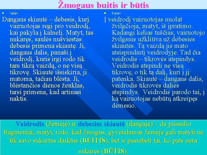 Žmogaus buitis ir būtis n I grupė Dangaus skiautė – debesis, kurį vairuotojas regi Žmogaus buitis ir būtis n I grupė Dangaus skiautė – debesis, kurį vairuotojas regi