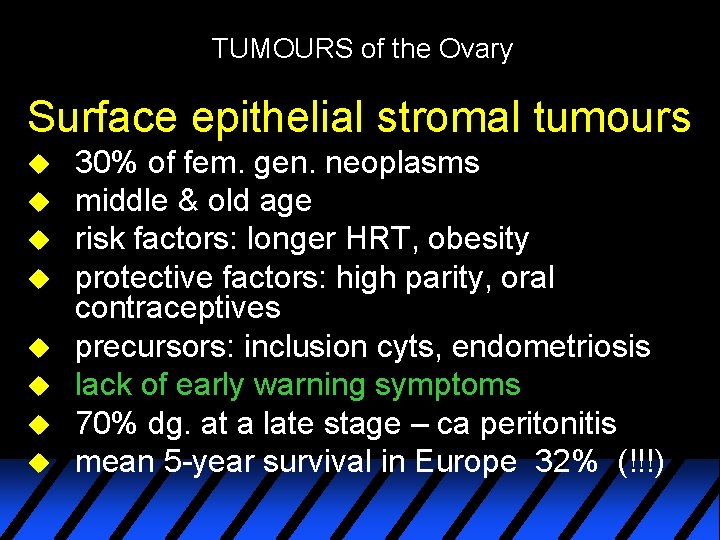 TUMOURS of the Ovary Surface epithelial stromal tumours u u u u 30% of