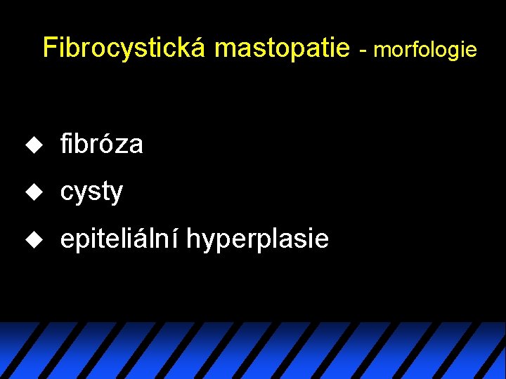 Fibrocystická mastopatie - morfologie u fibróza u cysty u epiteliální hyperplasie 