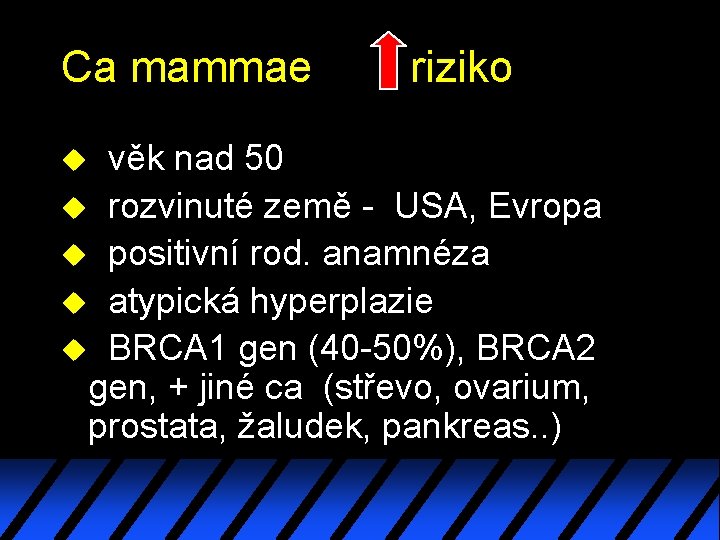 Ca mammae riziko věk nad 50 u rozvinuté země - USA, Evropa u positivní Ca mammae riziko věk nad 50 u rozvinuté země - USA, Evropa u positivní