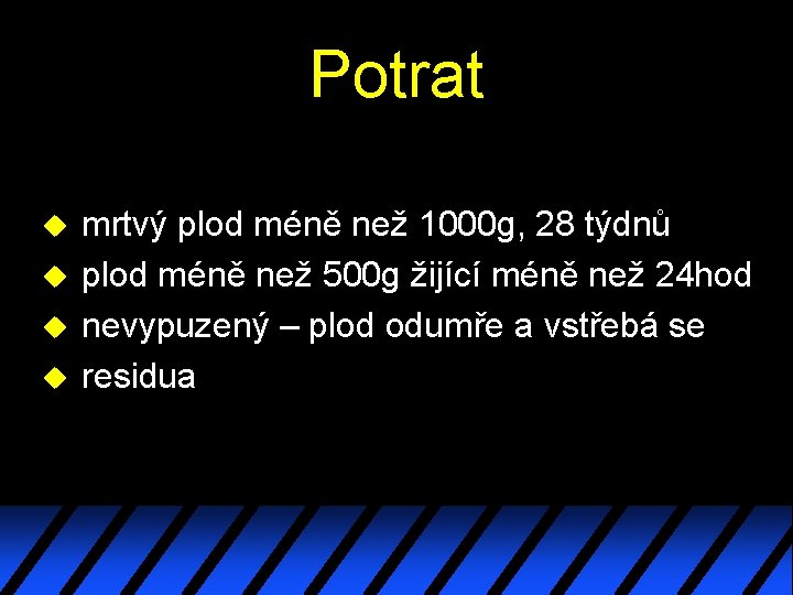 Potrat u u mrtvý plod méně než 1000 g, 28 týdnů plod méně než