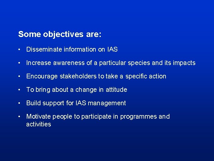 Some objectives are: • Disseminate information on IAS • Increase awareness of a particular