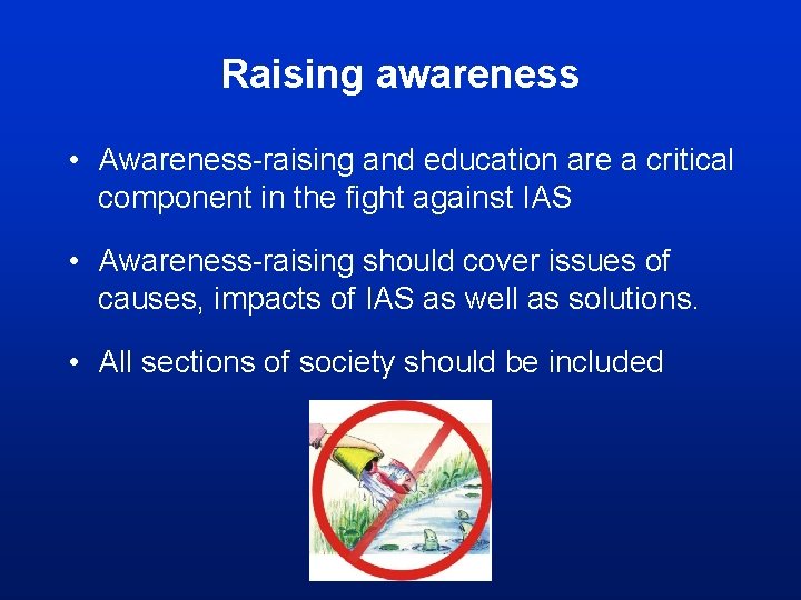 Raising awareness • Awareness-raising and education are a critical component in the fight against
