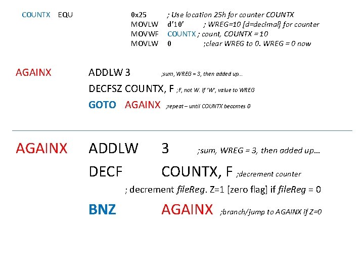 COUNTX EQU 0 x 25 MOVLW MOVWF MOVLW ; Use location 25 h for